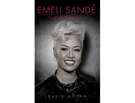 Livro Emeli Sande the Biography de David Nolan (Inglês - Capa Dura)