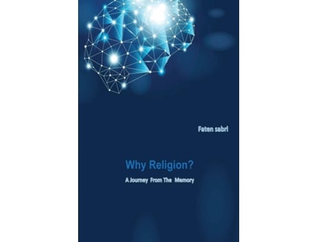 Livro Why Religion? A Journey From The Memory De Faten Sabri (inglês)
