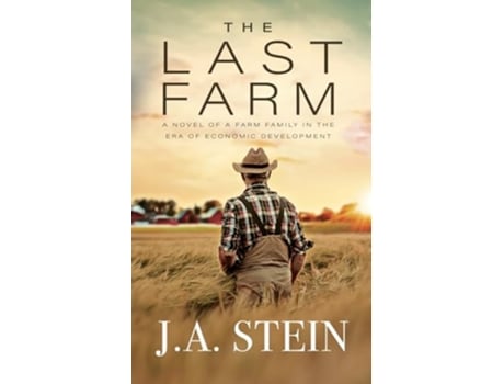 Livro The Last Farm A novel of a farm family in the era of economic development de JA Stein (Inglês)