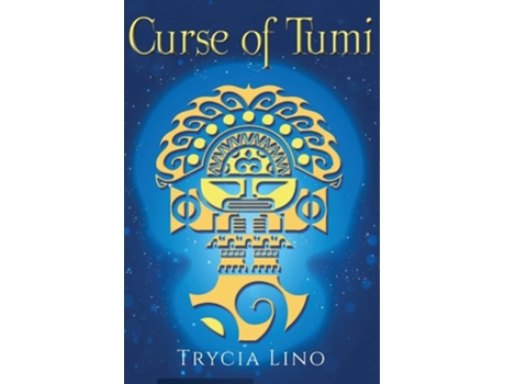Livro The Curse Of Tumi Guardians Of Machu Picchu Book Two De Trycia Lino (inglês)