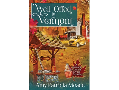 Livro Well-offed In Vermont De Amy Patricia Meade (inglês)