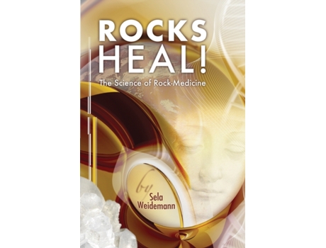 Livro Rocks Heal!: The Science of Rock-Medicine Sela Weidemann (Inglês)