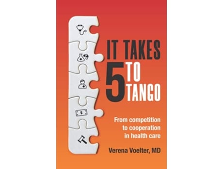 Livro It Takes Five to Tango From Competition to Cooperation In Health Care de Verena Voelter (Inglês - Capa Dura)