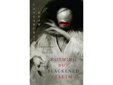 Livro Nothing But Blackened Teeth de Cassandra Khaw (Inglês)