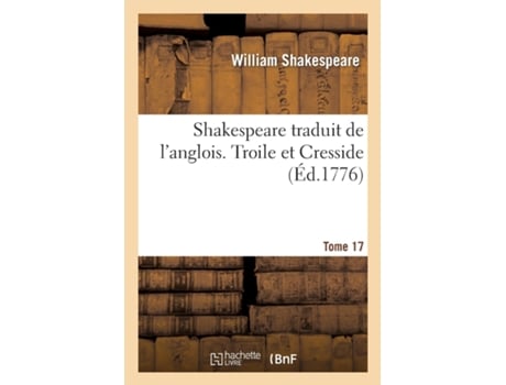 Livro Shakespeare traduit de langlois. Tome 17. Troile et Cresside de SHAKESPEARE-W (Inglês)