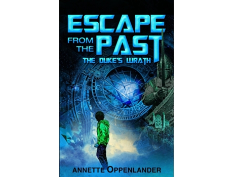Livro Escape From The Past The Dukes Wrath De Annette Oppenlander (inglês)