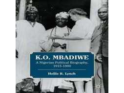 Livro K. O. Mbadiwe A Nigerian Political Biography 1915-1990 de Hollis R Lynch (Inglês)