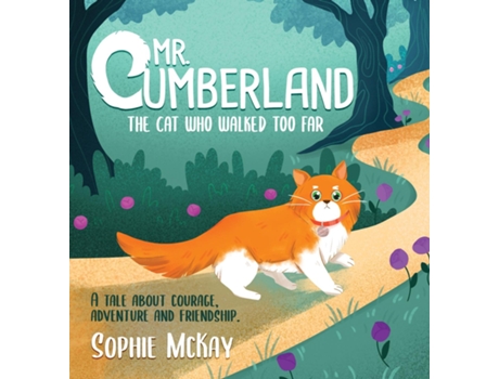 Livro Mr. Cumberland, the cat who walked too far A tale about courage, adventure and friendship de Sophie McKay (Inglês)