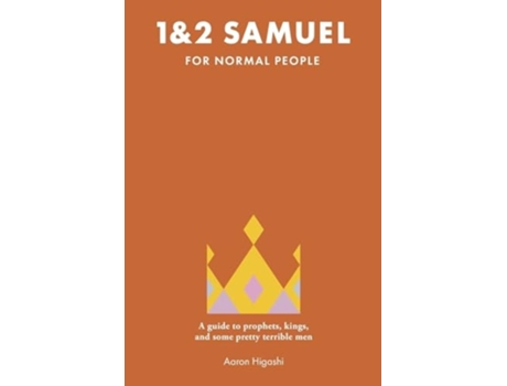 Livro 1 amp 2 Samuel for Normal People A Guide to Prophets, Kings, and Some Pretty Terrible Men de Aaron Higashi (Inglês)