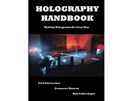 Livro Holography Handbook Making Holograms the Easy Way de Fred Unterseher Bob Schlesinger Jeanne Hansen (Inglês)