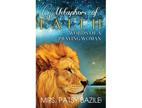 Livro Metaphors Of Faith, Words Of A Praying Woman De Patsy Bazile (inglês)