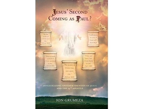Livro Jesus’ Second Coming as Paul Investigating Another Identity of Jesus and the 13th Apostle de Ion Grumeza (Inglês)