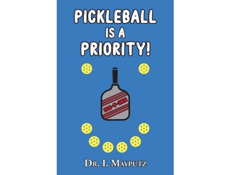 Livro Pickleball is a Priority de Dr I Mayputz (Inglês)