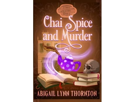 Livro Chai Spice and Murder a witchy cozy mystery Le Doux Mysteries de Abigail Lynn Thornton (Inglês)