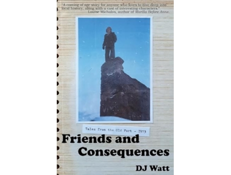 Livro Friends and Consequences Tales from the Old Fort - 1973 de DJ Watt (Inglês)