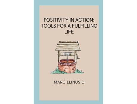 Livro Positivity in Action Tools for a Fulfilling Life de Marcillinus O (Inglês)