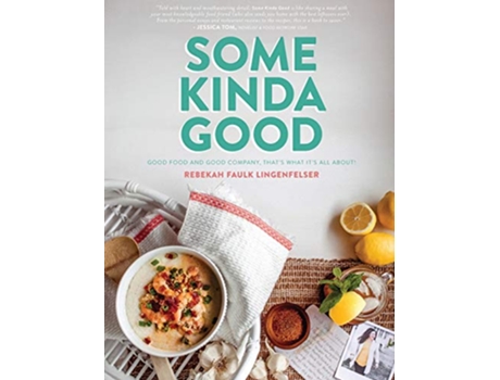 Livro Some Kinda Good Good Food and Good Company Thats What Its All About 1 de Rebekah Faulk Lingenfelser (Inglês)