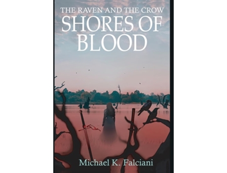 Livro The Raven and the Crow Shores of Blood de Michael K Falciani (Inglês - Capa Dura)