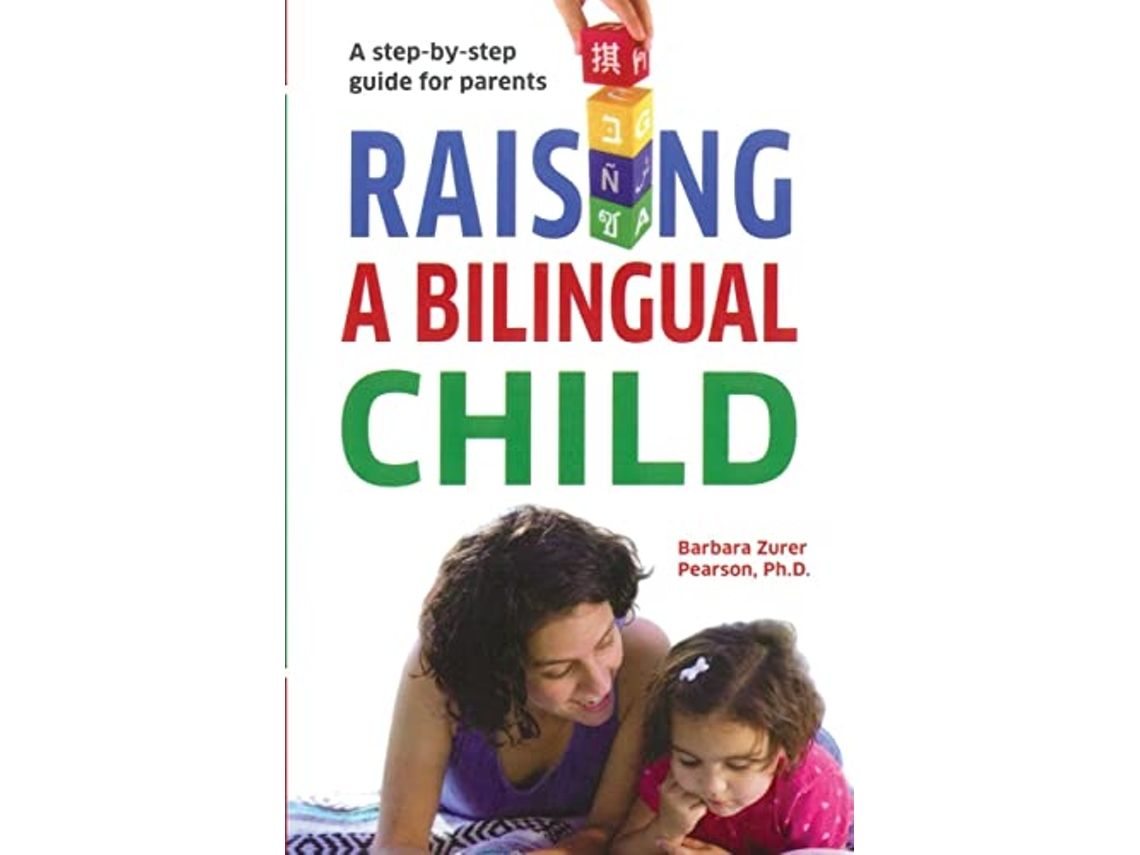 Livro Raising A Bilingual Child A stepbystep guide for parents de Barbara Zurer Pearson (Inglês)
