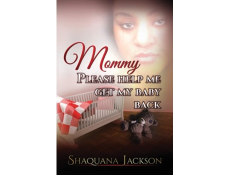 Livro Mommy Please Help Me Get My Baby Back De Shaquana Jackson (inglês)