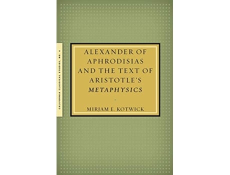 Livro Alexander of Aphrodisias and the Text of Aristotles Metaphysics de Mirjam Kotwick (Inglês)