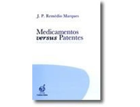 Livro Medicamentos Versus Patentes - Estudos de Propriedade Industrial de J P Remédio Marques