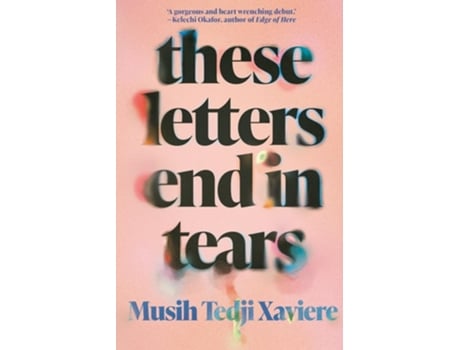 Livro These Letters End in Tears de Musih Tedji Xaviere (Inglês - Capa Dura)