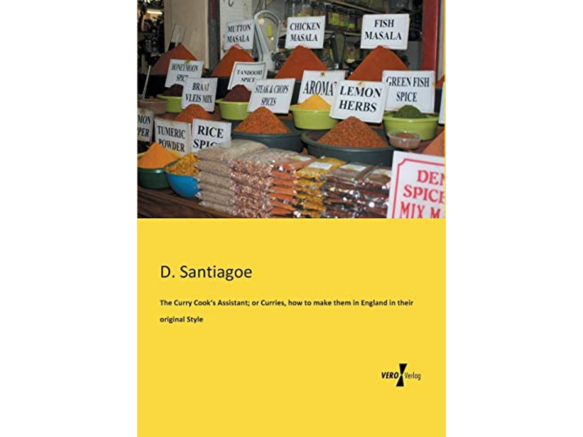 Livro The Curry Cooks Assistant or Curries how to make them in England in their original Style de D Santiagoe (Inglês)