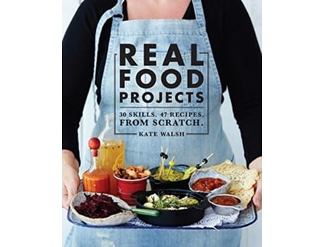 Livro Real Food Projects de Kate Walsh (Inglês)