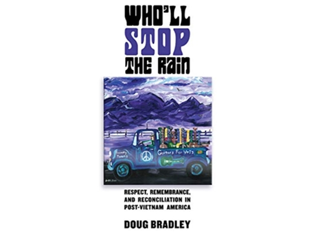 Livro Wholl Stop the Rain Respect Remembrance and Reconciliation in PostVietnam America de Doug Bradley (Inglês - Capa Dura)