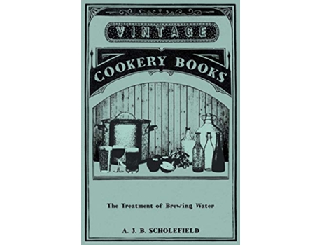 Livro The Treatment of Brewing Water de A J Scholefield (Inglês)