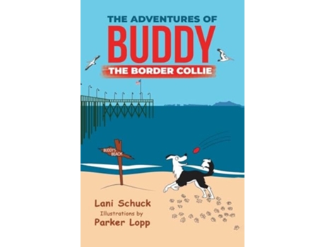 Livro The Adventures Of Buddy The Border Collie De Lani Schuck (inglês - Capa Dura)