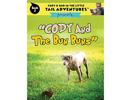 Livro Cody Bob In The Little Tail Adventures Book 3 Cody And The Bun Buns de Bob Wolff (Inglês)