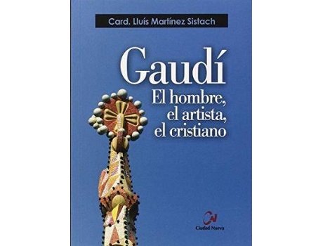 Livro Gaudí : El Hombre, El Artista, El Cristiano de Lluis Martinez Sistach (Espanhol)