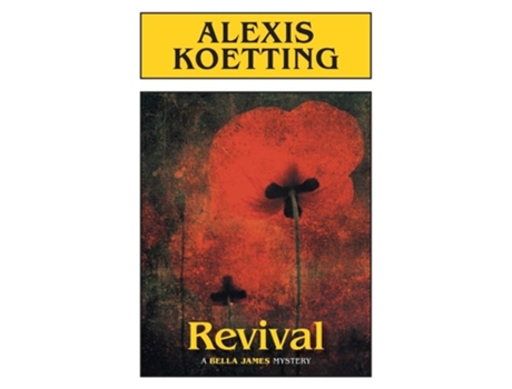 Livro Revival A Bella James Mystery De Alexis Koetting (inglês)