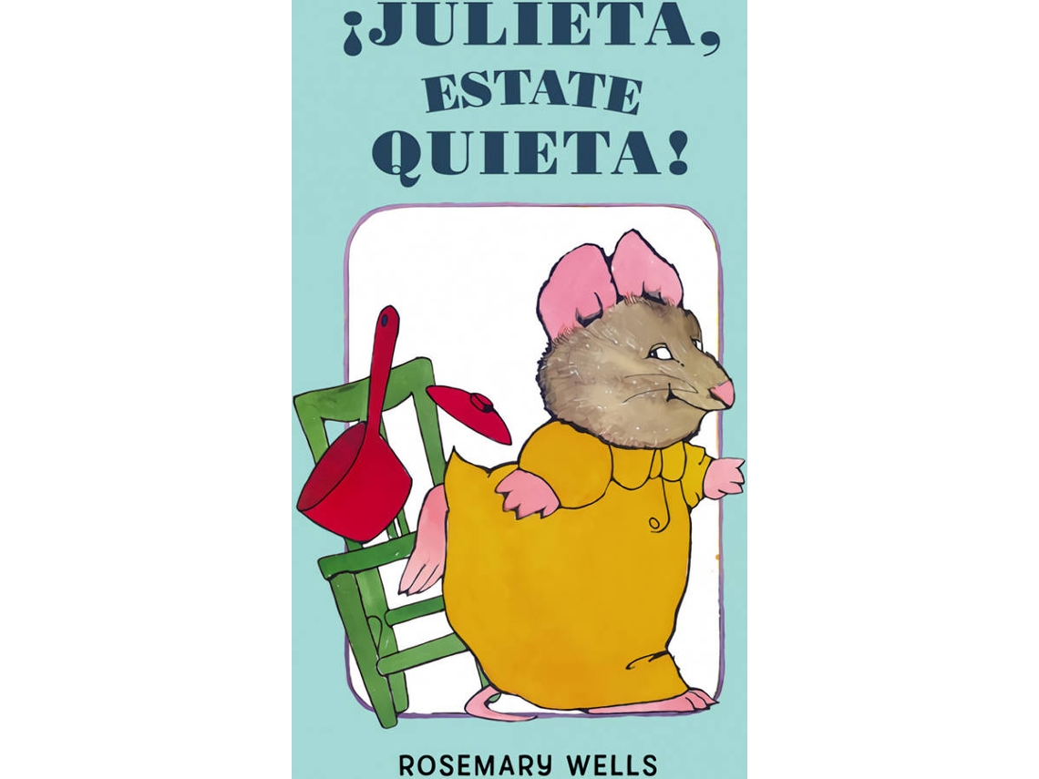 Livro ¡Julieta, Estate Quieta! de Rosemary Wells (Espanhol)