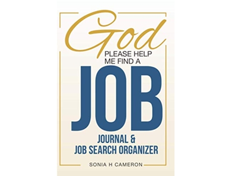 Livro God Please Help Me Find A Job Journal Job Search Organizer Job Search Achievement de Sonia H Cameron (Inglês)