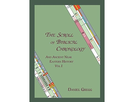 Livro The Scroll of Biblical Chronology And Ancient Near Eastern History Vol 2 de Daniel R Gregg (Inglês)