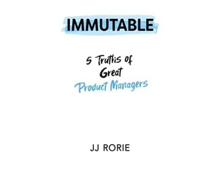 Livro Immutable 5 Truths of Great Product Managers de Jj Rorie (Inglês - Capa Dura)