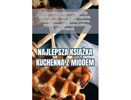 Livro NAJLEPSZA KSIAZKA KUCHENNA Z MIODEM de Ryszard Majewski (Inglês)