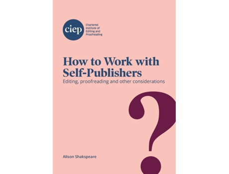 Livro How To Work With Self-publishers Editing, Proofreading And Other Considerations De Alison Shakspeare (inglês)