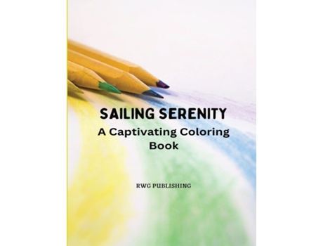 Livro Sailing Serenity A Captivating Coloring Book de RWG Publishing (Inglês)
