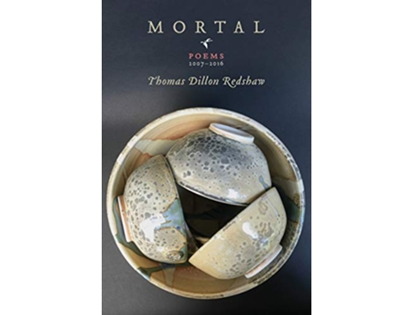Livro Mortal Poems 20072016 de Thomas Dillon Redshaw (Inglês)