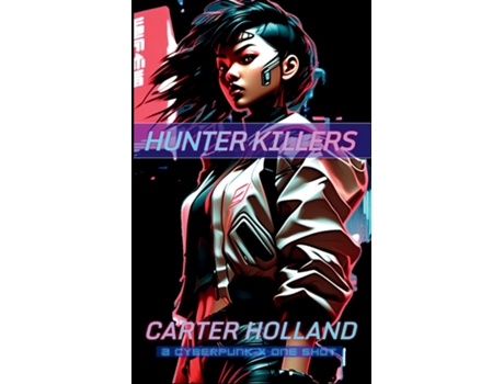 Livro Hunter Killers Cyber Bang City de Carter Holland (Inglês)
