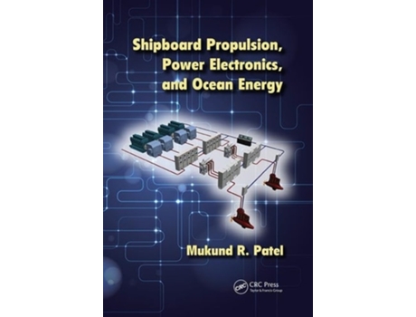 Livro Shipboard Propulsion, Power Electronics, and Ocean Energy de Mukund Patel (Inglês)