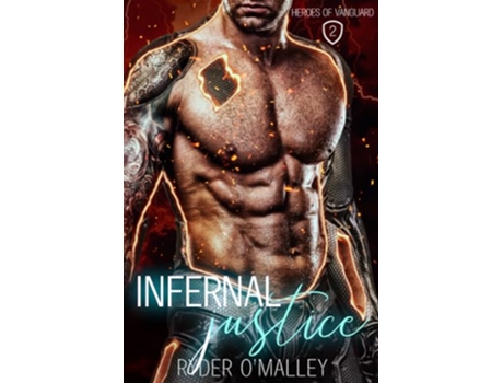 Livro Infernal Justice A Brooding MM Superhero Romance Heroes of Vanguard de Ryder OMalley (Inglês)