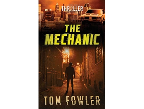 Livro The Mechanic A John Tyler Thriller The John Tyler Action Thrillers de Tom Fowler (Inglês - Capa Dura)
