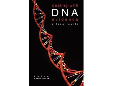 Livro Dealing with DNA Evidence A Legal Guide de Andrei Semikhodskii (Inglês)