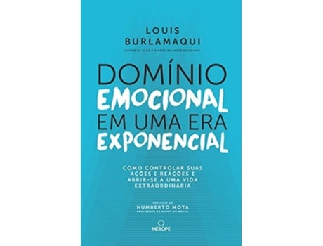 Livro Dominío Emocional Em Uma Era Exponencial Como Controlar Suas Ações E Reações E Abrir-se A Uma Vida De Louis Burlamaqui (português Do Brasil)
