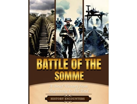 Livro Battle of the Somme A Brief Overview from Beginning to the End de History Encounters (Inglês)